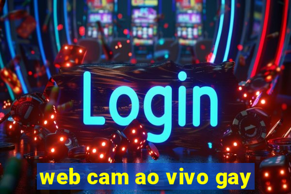 web cam ao vivo gay